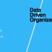 Data Driven Organizations